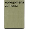 Epilegomena Zu Horaz by Otto Keller
