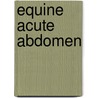 Equine Acute Abdomen door Nate White