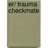 Er/ Trauma Checkmate door Nncc