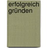 Erfolgreich gründen by Michael Tetzlaff