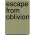 Escape from Oblivion