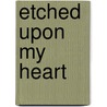 Etched Upon My Heart door Jill Kelly