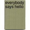 Everybody Says Hello door Michael Kun