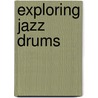 Exploring Jazz Drums door Tracey Clark