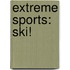 Extreme Sports: Ski!