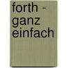 Forth - Ganz Einfach door Thom Hogan