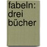 Fabeln: Drei Bücher