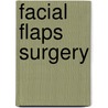 Facial Flaps Surgery door Leonard Dzubow