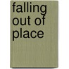 Falling Out of Place by M.G. Higgins