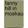Fanny Hill in Moskau door Natil Baronow