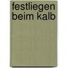 Festliegen beim Kalb door Hans Stocker