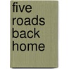 Five roads back home by Philipp Rathmer