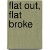 Flat Out, Flat Broke by Perry McCarthy