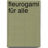 Fleurogami für alle door Armin Täubner