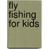 Fly Fishing for Kids