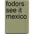 Fodors See it Mexico