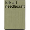 Folk Art Needlecraft by Clare Youngs