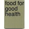 Food for Good Health door Dr.S. K. Sharma