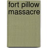 Fort Pillow Massacre door United States. Congress. Joint Comm War