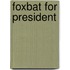Foxbat for President