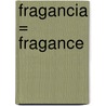 Fragancia = Fragance door Swami Chaitanya Keerti