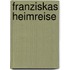 Franziskas Heimreise