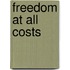 Freedom at All Costs