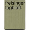 Freisinger Tagblatt. door Onbekend