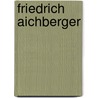 Friedrich Aichberger door Jesse Russell