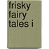 Frisky Fairy Tales I
