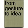 From Gesture to Idea by N. Gross