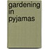 Gardening in Pyjamas
