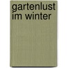 Gartenlust im Winter by Johannes Roth