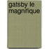 Gatsby Le Magnifique