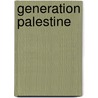 Generation Palestine door Rich Wiles