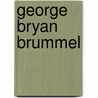 George Bryan Brummel by Christoph Eyring