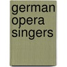 German opera singers by Books Llc
