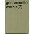 Gesammelte Werke (7)