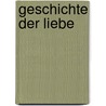 Geschichte der Liebe door Friedrich Von Sontheim