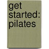 Get Started: Pilates door Anya Hayes