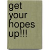 Get Your Hopes Up!!! door Patti Reeser