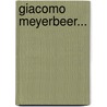 Giacomo Meyerbeer... door Musikalische Zeitung