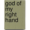God of My Right Hand by Benjamin C. Dike