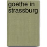 Goethe in Strassburg door Ernst Martin