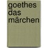 Goethes Das Märchen