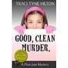 Good, Clean, Murder. by Traci Tyne Hilton