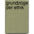 Grundzüge der Ethik