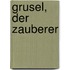 Grusel, Der Zauberer