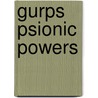 Gurps Psionic Powers by Steve Jackson Games