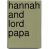 Hannah and Lord Papa door D.M. Zickefoose-Carey